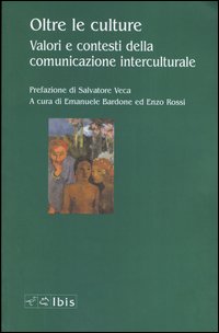 Oltre le culture. Valori e contesti della comunicazione interculturale