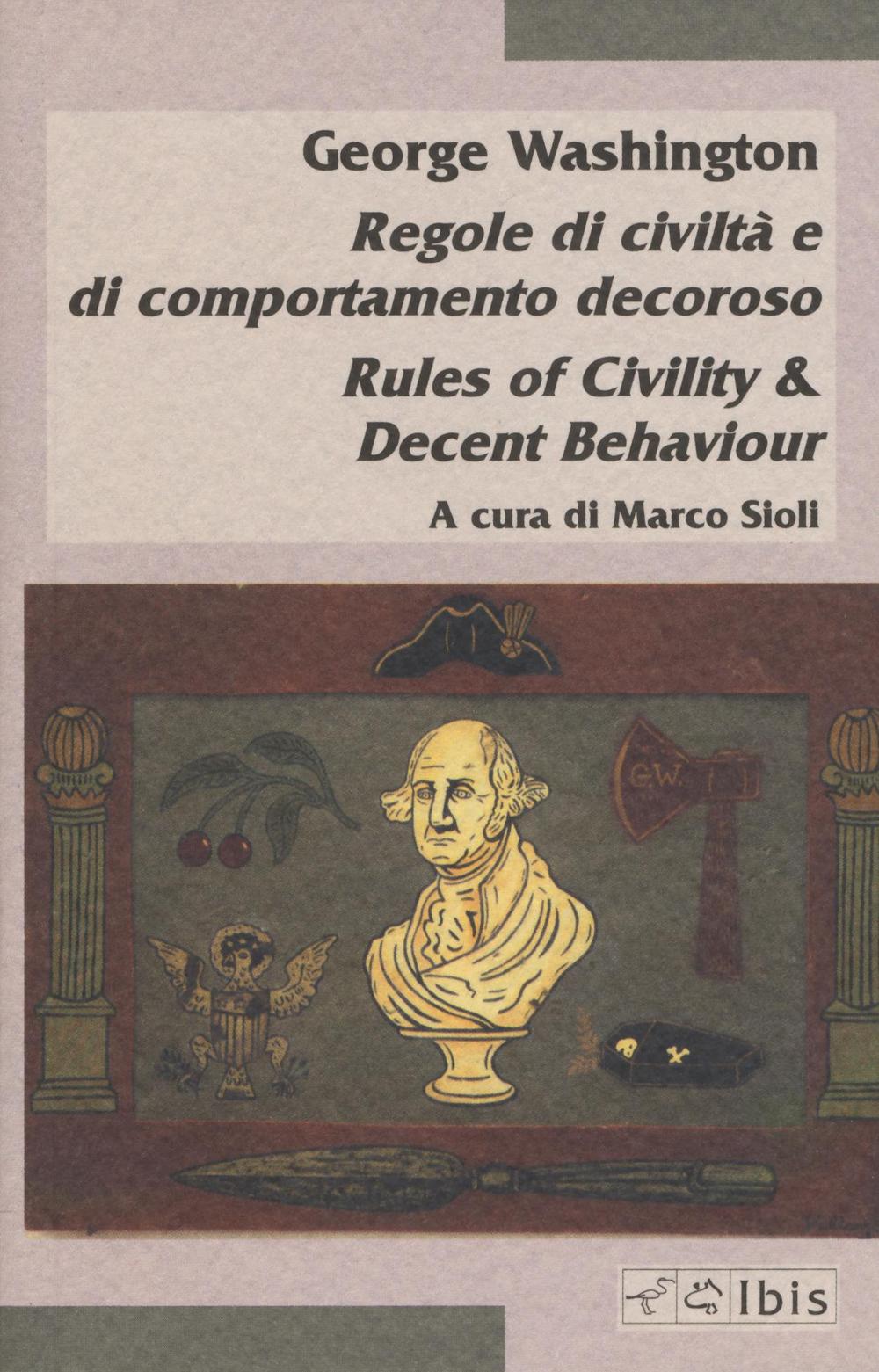 Regole di civiltà e di comportamento decoroso-Rules of civility & decent behaviour