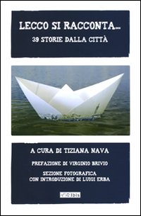 Lecco si racconta... 39 storie dalla città