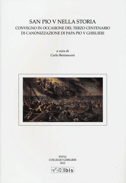 San Pio V nella storia. Convegno in occasione del terzo centernario diCanonizzazione di papa Pio V Ghislieri