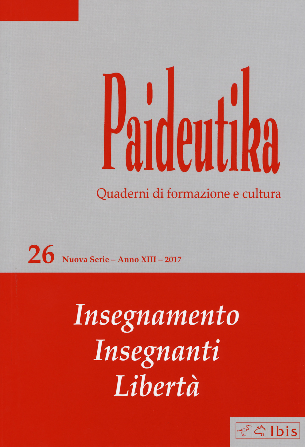 Paideutika. Vol. 26: Insegnamenti, insegnanti, libertà