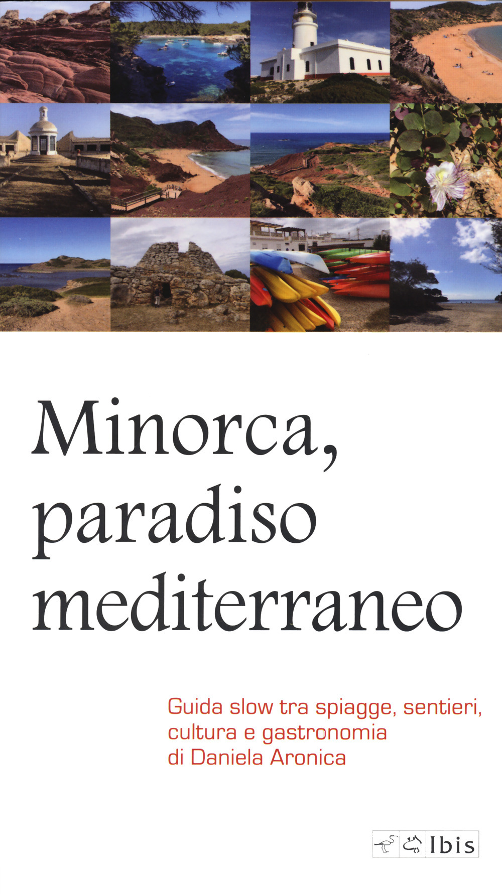 Minorca, paradiso mediterraneo. Guida slow tra spiagge, sentieri, cultura e gastronomia