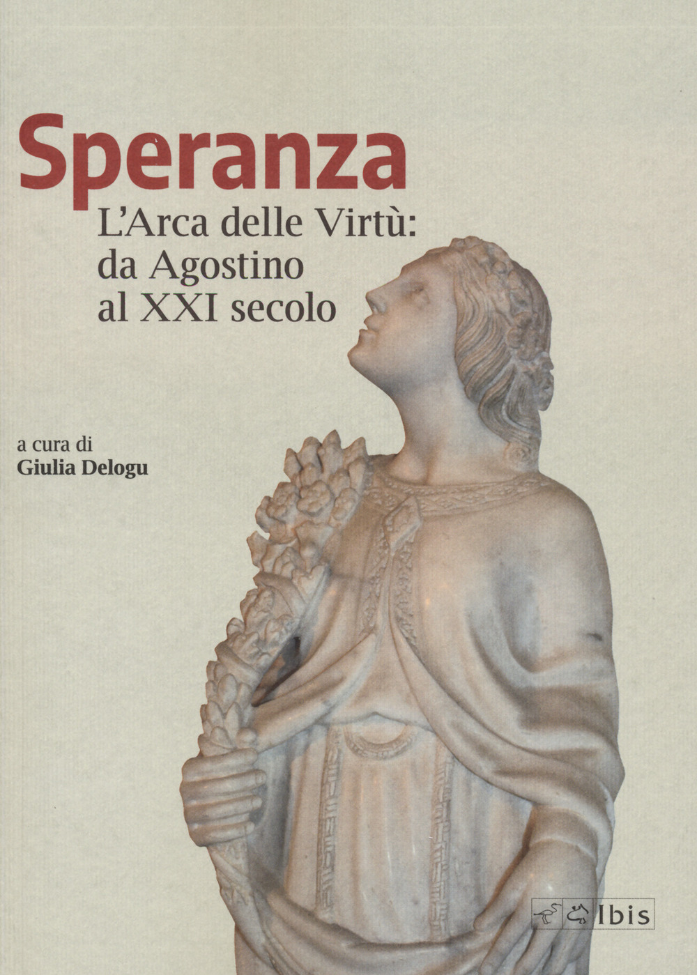 Speranza. L'arca delle virtù da Agostino al XXI secolo