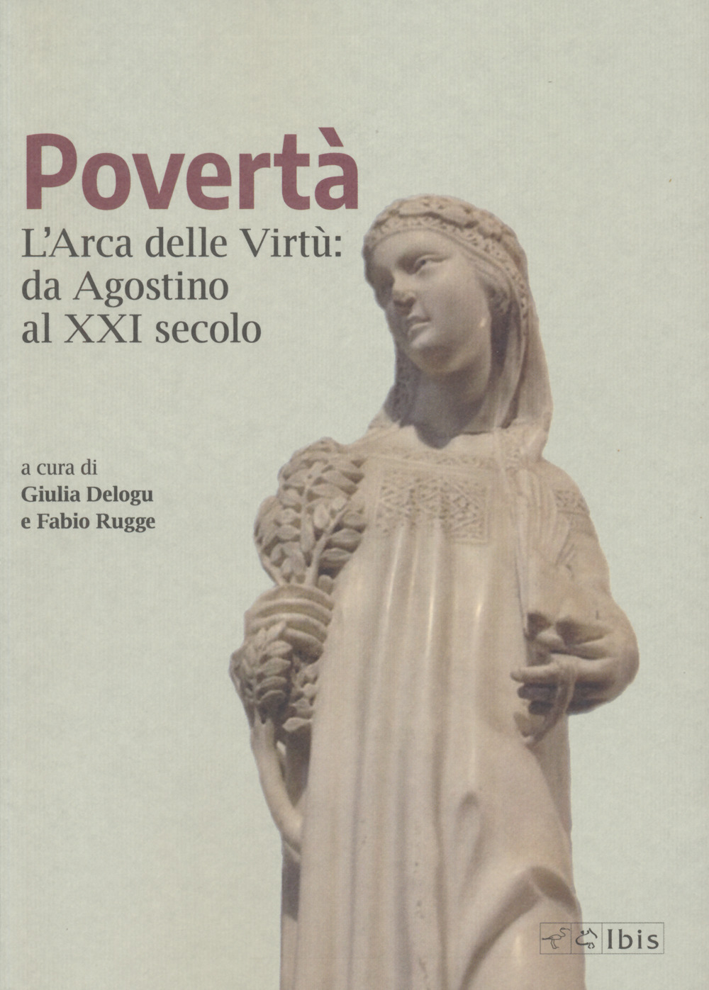 Povertà. L'arca delle virtù da Agostino al XXI secolo