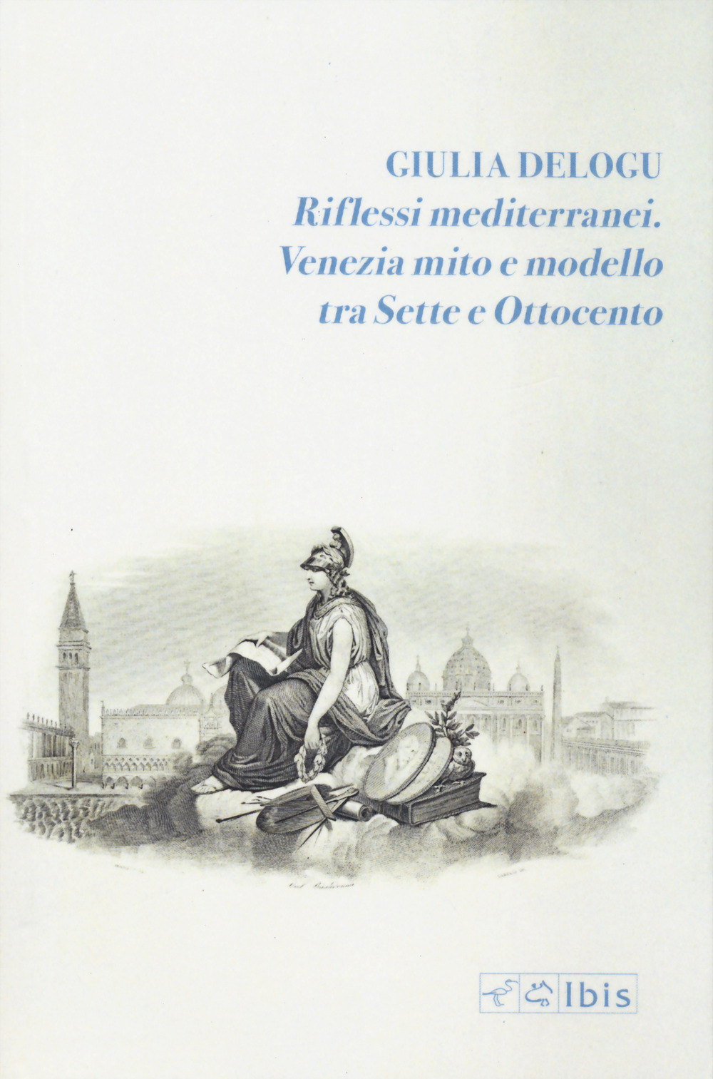 Riflessi mediterranei. Venezia mito e modello fra Sette e Ottocento