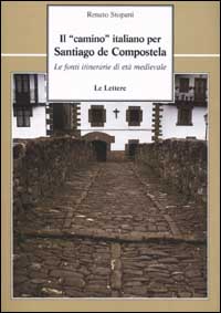 Il «camino» italiano per Santiago de Compostela. Le fonti itinerarie di età medievale