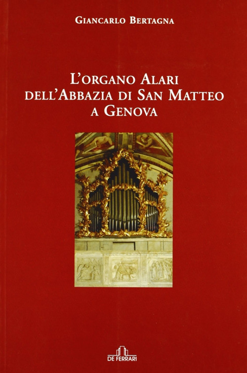 L'organo Alari dell'Abbazia di San Matteo a Genova