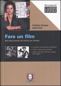 Fare un film. Dall'idea iniziale all'uscita nei cinema