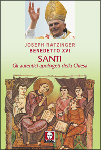 Santi. Gli autentici apologeti della Chiesa