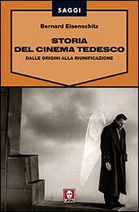 Storia del cinema tedesco. Dalle origini alla riunificazione