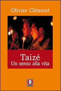 Taizé. Un senso alla vita