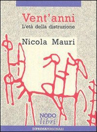 Vent'anni. L'età della distruzione