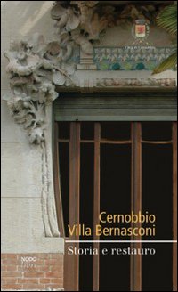 Cernobbio. Villa Bernasconi. Storia e restauro