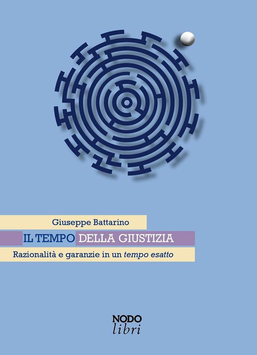 Il tempo della giustizia. Razionalità e garanzie in un tempo esatto