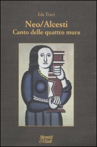 Neo-Alcesti. Canto alle quattro mura. Poesie per la musica