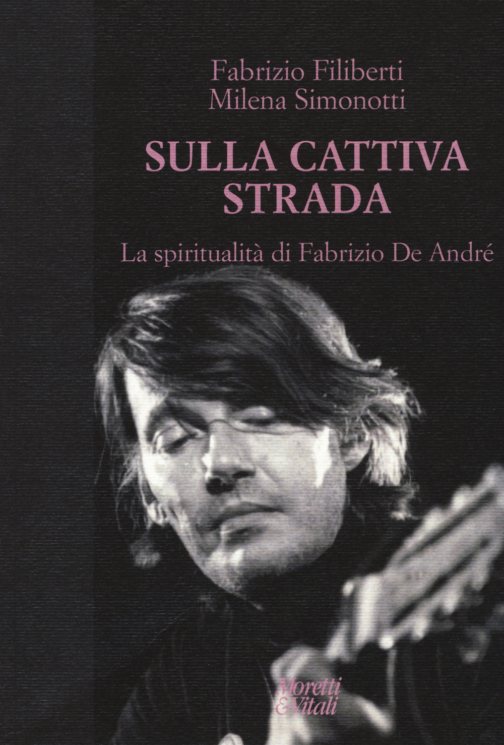 Sulla cattiva strada. La spiritualità di Fabrizio De André