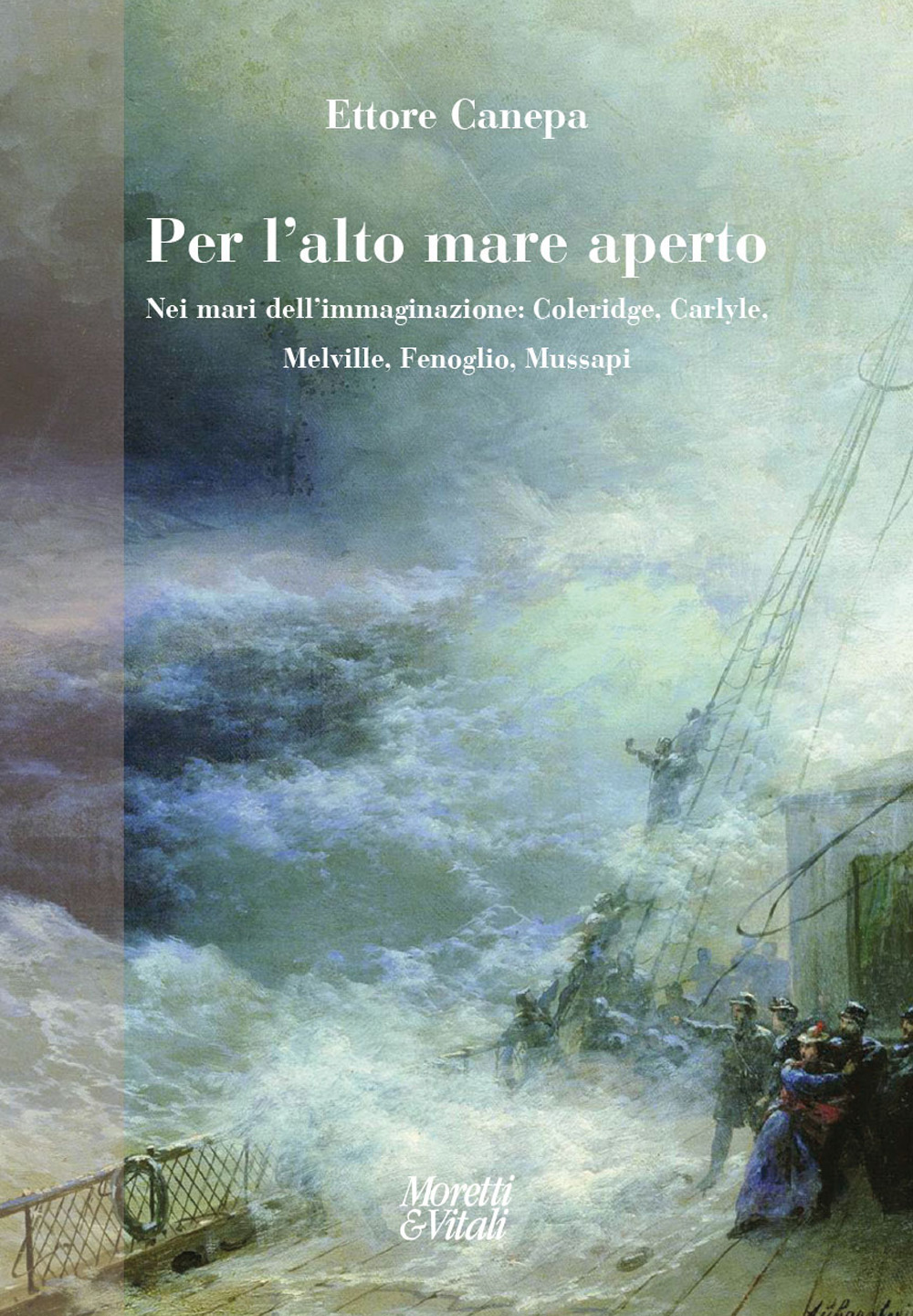 Per l'alto mare aperto. Nei mari dell'immaginazione: Coleridge, Carlyle, Melville, Fenoglio, Mussapi