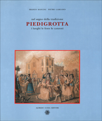 Nel segno della tradizione: Piedigrotta. I luoghi, le feste, le canzoni