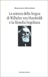 La scienza della lingua di Wilhelm von Humboldt e la filosofia hegeliana