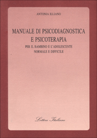 Manuale di psicodiagnostica e psicoterapia. Per il bambino e l'adolescente normale e difficile