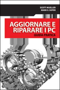 Aggiornare e riparare i PC. Guida pratica