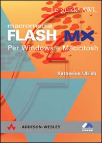 Macromedia Flash MX. Per Windows e Macintosh