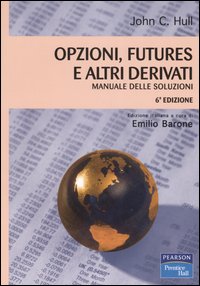 Opzioni, futures e altri derivati. Manuale delle soluzioni