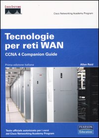 Tecnologie per reti WAN. CCNA 4 Companion Guide. Con CD-ROM