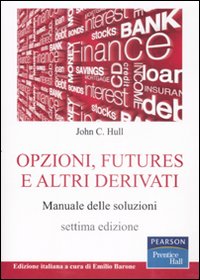 Opzioni, futures e altri derivati. Manuale delle soluzioni