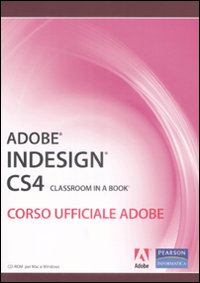 Adobe Indesign CS4. Classroom in a book. Corso ufficiale Adobe. Con CD-ROM