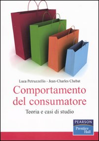 Comportamento del consumatore. Teoria e casi di studio