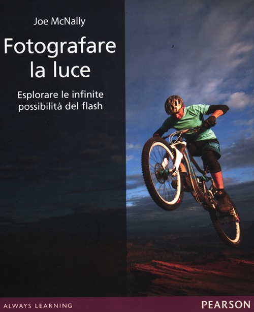 Fotografare la luce. Esplorare le infinite possibilità del flash. Ediz. illustrata