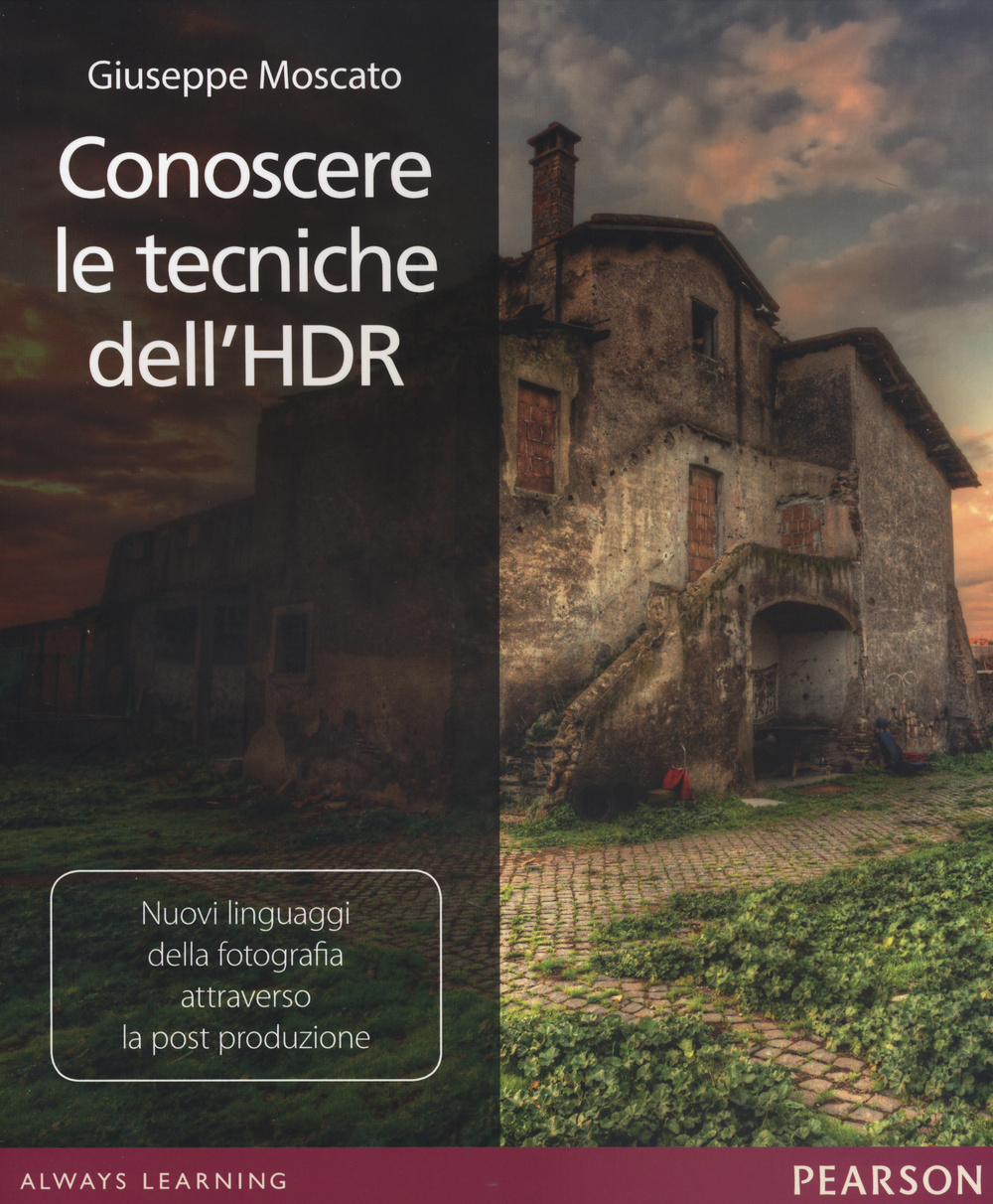 Conoscere le tecniche dell'HDR. Nuovi linguaggi della fotografia attraverso la post produzione