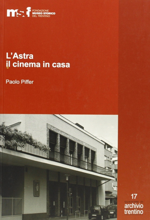 L'Astra, il cinema in casa. Gli Artuso e il cinematografo