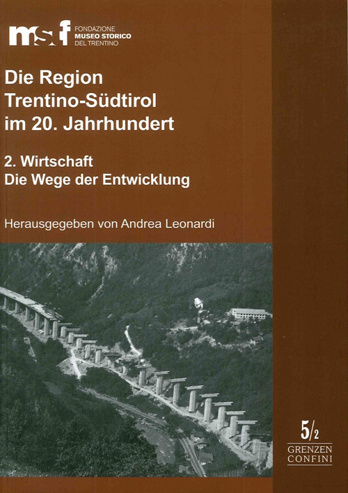 Die Region Trentino-Südtirol im 20. Jahrhundert. Vol. 2: Wirtschaft. Die Wege der Entwicklung