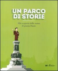 Un parco di storie. Alla scoperta delle statue di piazza Dante. Ediz. illustrata