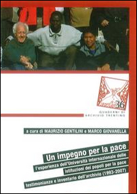 Un impegno per la pace. L'esperienza dell'Università internazionale delle istituzioni dei popoli per la pace. Testimonianze e inventario dell'archivio (1993-2007)