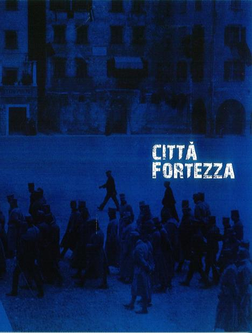 Città fortezza. Trento 1915-1918. Ediz. illustrata