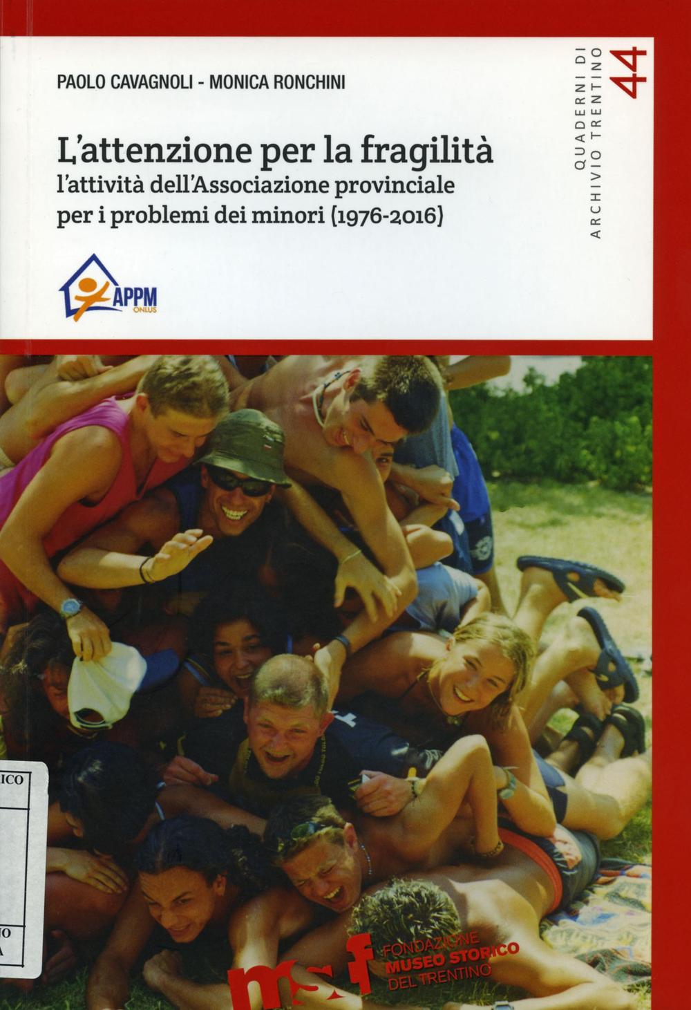 L'attenzione per la fragilità. L'attività dell'Associazione provinciale per i problemi dei minori (1976-2016)