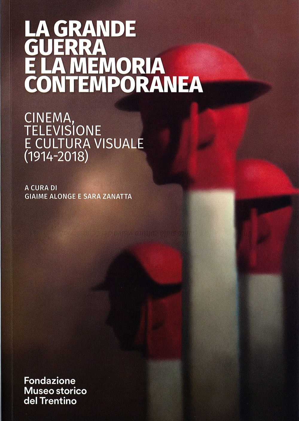 La grande guerra e la memoria contemporanea: cinema, televisione e cultura visuale (1914-2018)