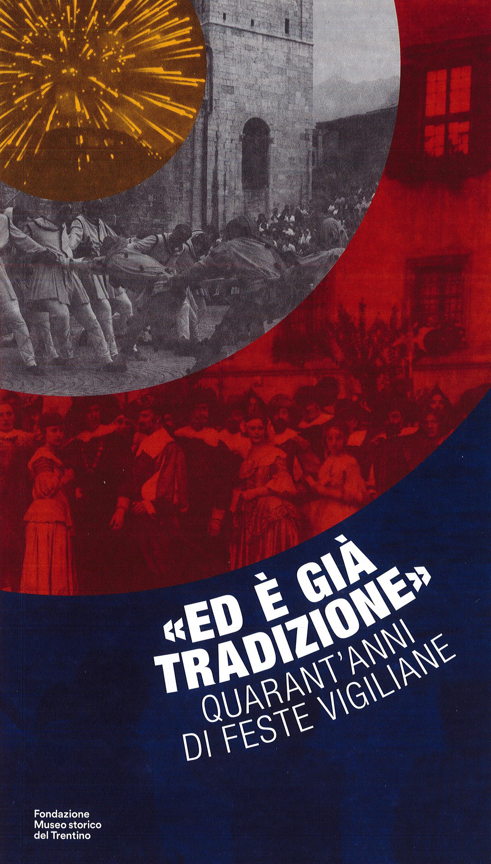 «Ed è già tradizione». Quarant'anni di feste vigiliane