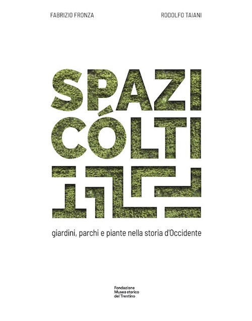 Spazi cólti. Giardini, parchi e piante nella storia d'Occidente. Ediz. multilingue