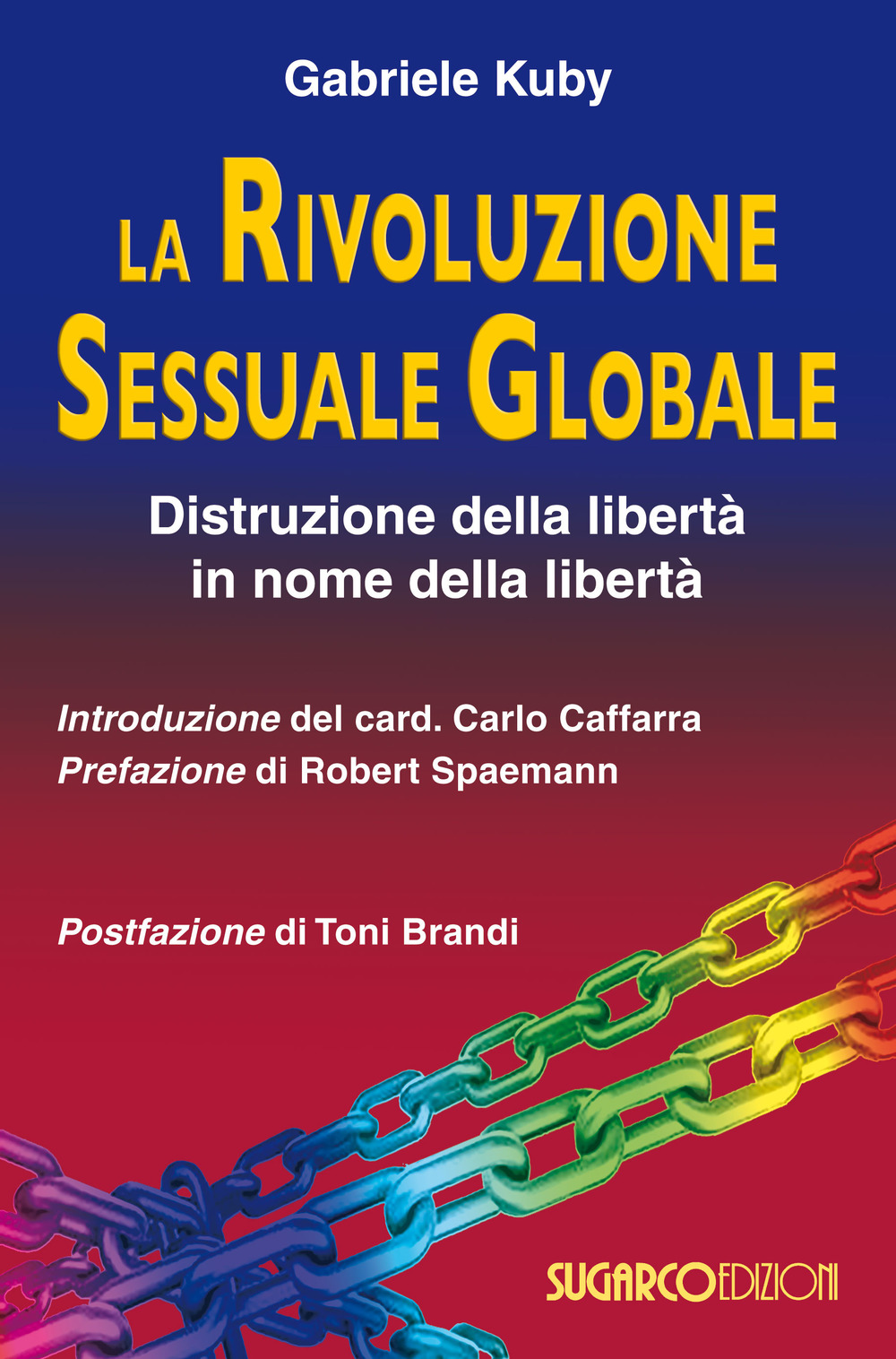 La rivoluzione sessuale globale. Distruzione della libertà in nome della libertà