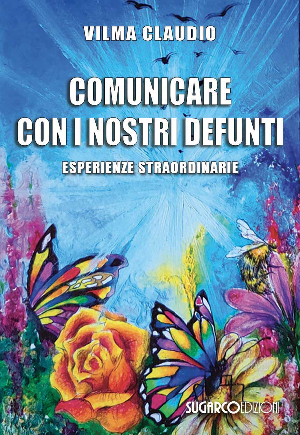 Comunicare con i nostri defunti. Esperienze straordinarie