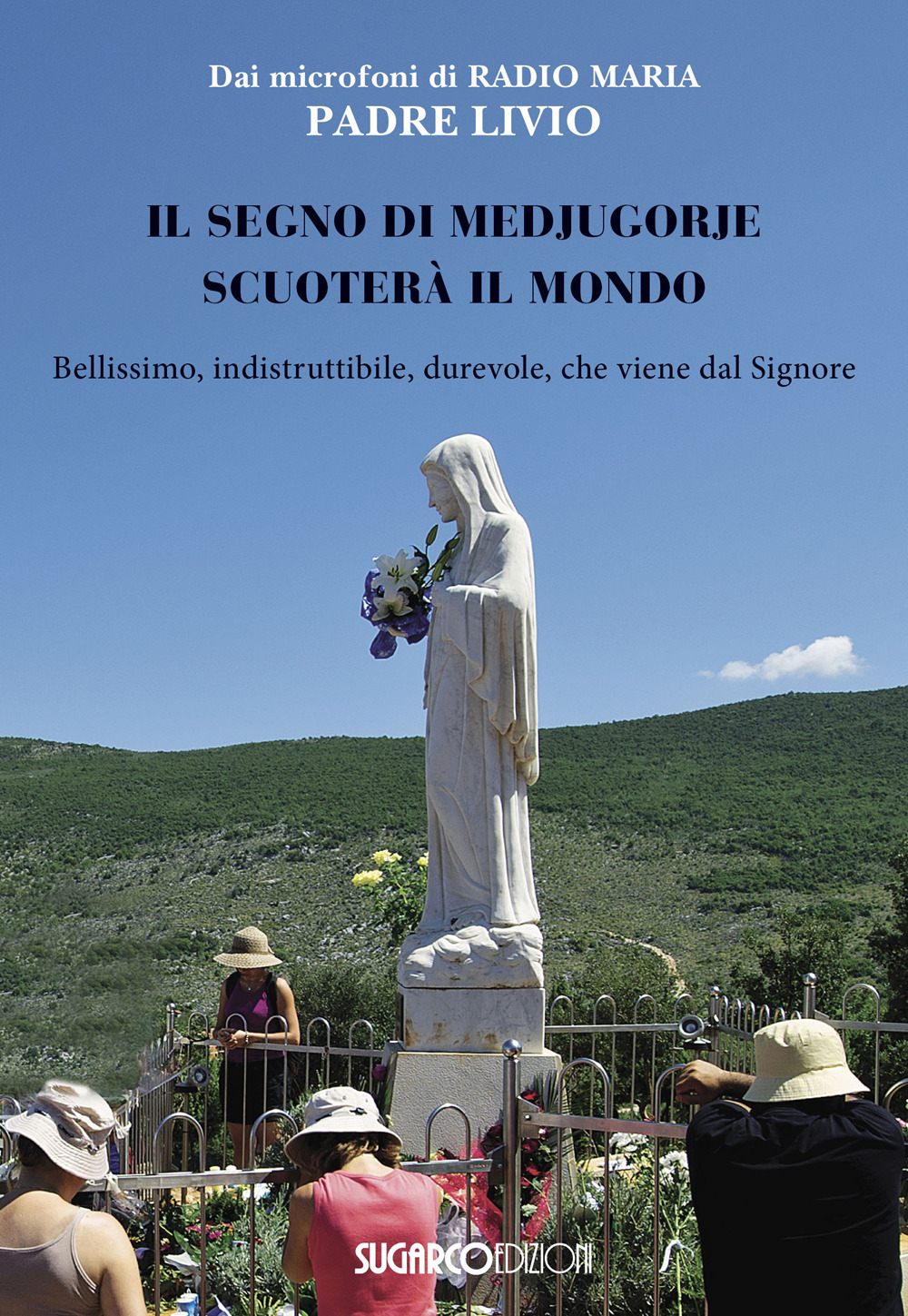 Il segno di Medjugorje scuoterà il mondo. Bellissimo, indistruttibile, durevole, che viene dal Signore