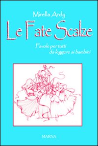 Le fate scalze. Favole per nonni da leggere ai bambini