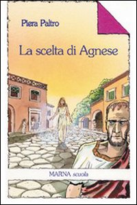 La scelta di Agnese. Ediz. illustrata