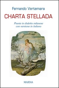 Charta stellada. Poesie in dialetto milanese con versione in italiano