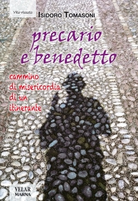 Precario e benedetto. Cammino di misericordia di un itinerante