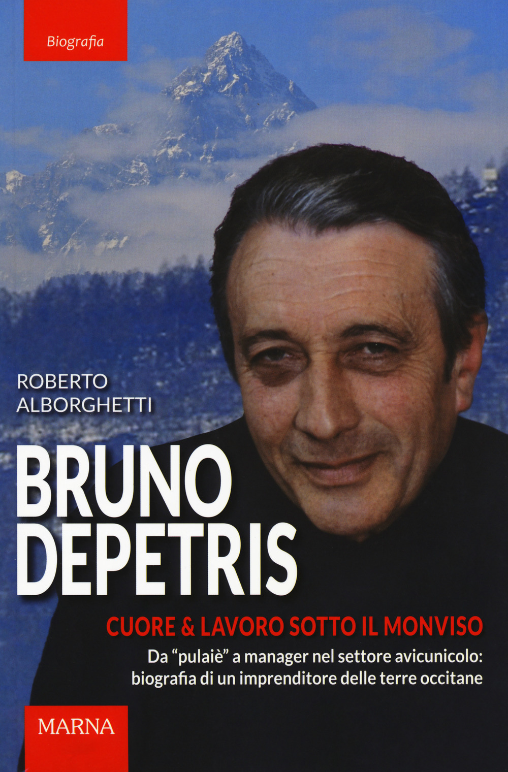 Bruno Depetris. Cuore & lavoro sotto il Monviso